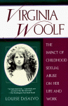 Virginia Woolf: The Impact of Childhood Sexual Abuse on Her Life and Work - Louise DeSalvo