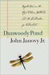 Dunwoody Pond: Reflections on the High Plains Wetlands and the Cultivation of Naturalists - John Janovy, John Janovy Jr.