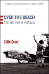 Over the Beach: The Air War in Vietnam - Zalin Grant