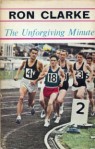 The Unforgiving Minute - Ron Clarke