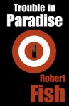 Trouble in Paradise - Robert L. Fish