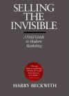 Selling the Invisible: Biz Books to Go - A Field Guide to Modern Marketing - Harry Beckwith