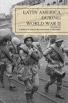 Latin America During World War II - Thomas M. Leonard