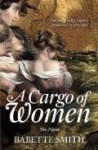 A Cargo of Women: Susannah Watson and the Convicts of the Princess Royal - Babette Smith