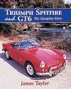 Triumph Spitfire and GT6: The Complete Story - James Taylor