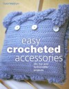 Easy Crocheted Accessories: 30+ Fun and Fashionable Projects - Carol Meldrum