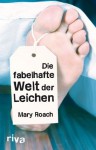 Die fabelhafte Welt der Leichen (German Edition) - Mary Roach