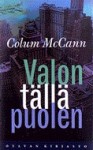 Valon tällä puolen - Colum McCann, Erkki Jukarainen