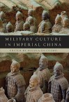 Military Culture in Imperial China - Nicola Di Cosmo, Ralph D. Sawyer, Michael Loewe