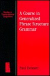 A Course in Generalized Phrase Structure Grammar Gpsg - Paul Bennett