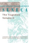 Seneca: The Tragedies Volume II - Seneca