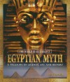 Egyptian Myth: A Treasury of Legends, Art, and History - Ann Kramer