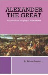 Alexander the Great- adapted from the play of Jean Racine - Richard Bunning