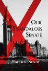 Our Scandalous Senate - J. Patrick Boyer