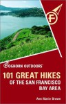 Foghorn Outdoors 101 Great Hikes of the San Francisco Bay Area - Ann Marie Brown