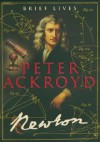 Newton (Brief Lives) - Peter Ackroyd