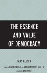 The Essence and Value of Democracy - Hans Kelsen, Nadia Urbinati, Carlo Invernizzi Accetti, Brian Graf