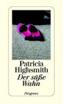 Der süße Wahn - Patricia Highsmith