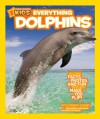 National Geographic Kids Everything Dolphins: Dolphin Facts, Photos, and Fun that Will Make You Flip - Elizabeth Carney