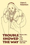 Trouble Showed the Way: Women, Men, and Trade in the Nairobi Area, 1890 - 1990 - Claire C. Robertson