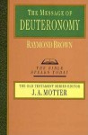 The Message of Deuteronomy - Raymond E. Brown, J. Alec Motyer