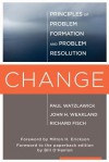 Change: Principles of Problem Formation and Problem Resolution - Paul Watzlawick, John H. Weakland, Richard Fisch, Bill O'Hanlon