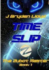 The Zubot Master (Book 1) - Time Slip, #1 - J. Bryden Lloyd