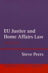 EU Justice and Home Affairs Law - Steve Peers