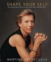 Shape Your Self - Martina Navratilova