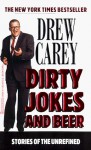 Dirty Jokes and Beer: Stories of the Unrefined - Drew Carey