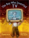 The Boy Who Invented TV: The Story of Philo Farnsworth - Kathleen Krull, Greg Couch