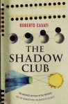 The Shadow Club - Roberto Casati