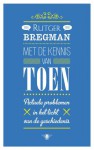 Met de kennis van toen: Actuele problemen in het licht van de geschiedenis - Rutger Bregman