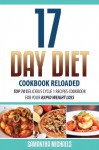 17 Day Diet Cookbook Reloaded: Top 70 Delicious Cycle 1 Recipes Cookbook For You - Samantha Michaels