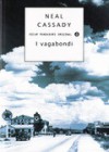 I vagabondi - Neal Cassady, Giorgio Mariani, Luca Guerneri