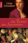 Die Tochter des Salzsieders (Salzsiedler, #1) - Ulrike Schweikert