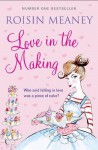 Love in the Making. Roisin Meaney - Meaney