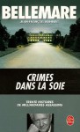 Crimes Dans La Soie - Pierre Bellemare, Gaëtane Barben