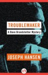 Troublemaker (The Dave Brandstetter Mysteries) - Joseph Hansen