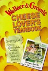 Wallace and Gromit: Cheese Lover's Yearbook - Geoff Tibballa, Stuart Trotter, Nick Park