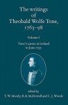 The Writings of Theobald Wolfe Tone 1763-98: Volume I: Tone's Career in Ireland to June 1795 - T.W. Moody, R.B. McDowell, C.J. Woods