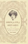 Looking for Anne of Green Gables: The Story of L. M. Montgomery and Her Literary Classic - Irene Gammel