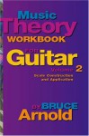 Music Theory Workbook For Guitar: Scale Construction And Application, Vol. 2 - Bruce Arnold