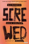 Screwed: A Novel - Eoin Colfer