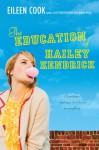 The Education of Hailey Kendrick - Eileen Cook