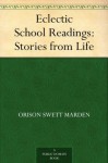 Eclectic School Readings: Stories from Life - Orison Swett Marden