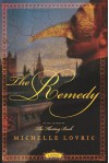 The Remedy: A Novel - Michelle Lovric