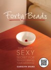 Forty Beads: The Simple, Sexy Secret for Transforming Your Marriage - Carolyn Evans