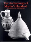 The Archaeology of Martin's Hundred: Part 1: Interpretive Studies. Part 2: Artifact Catalog - Ivor Noël Hume, Audrey Noel Hume
