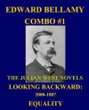 Edward Bellamy Combo #1: The Julian West Novels: Looking Backward: 2000-1887/Equality - Edward Bellamy